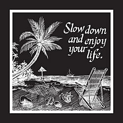 Slow Down And Enjoy Your Life Card