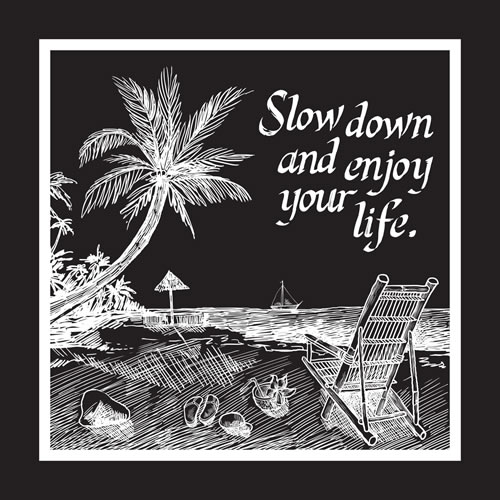 Slow Down And Enjoy Your Life Card - Click Image to Close